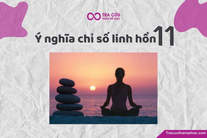 Chỉ số linh hồn 11 là gì? Chỉ số linh hồn 11 là gì?