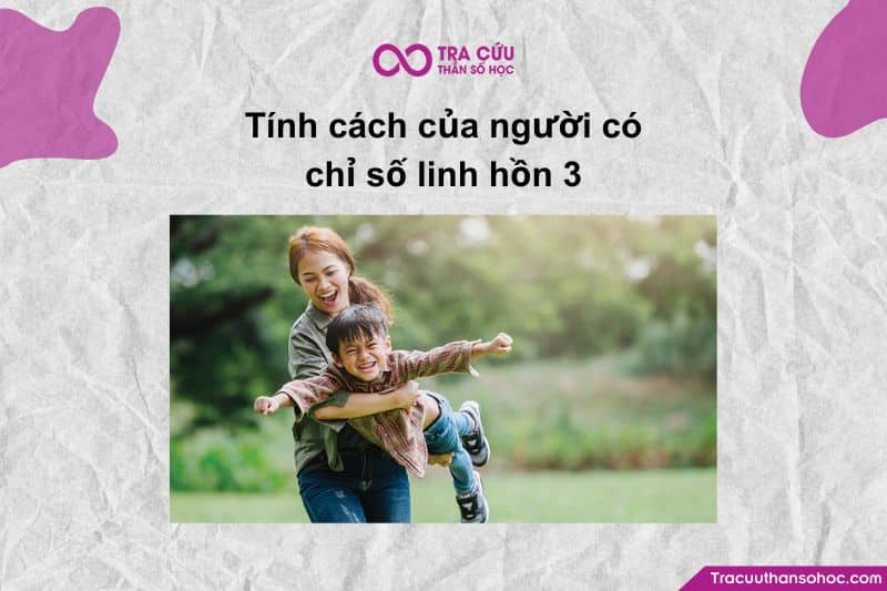 Chỉ số Linh hồn 3 (Soul Urge Number 3), điều này tiết lộ về động lực và khao khát sâu thẳm bên trong