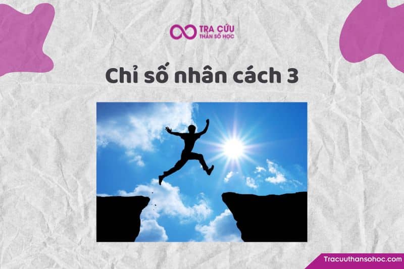 Chỉ số nhân cách 3 là gì? Đặc điểm tính cách và con đường tình yêu, sự nghiệp 1 Chỉ số nhân cách 3: Giải mã tính cách và con đường tình yêu, sự nghiệp