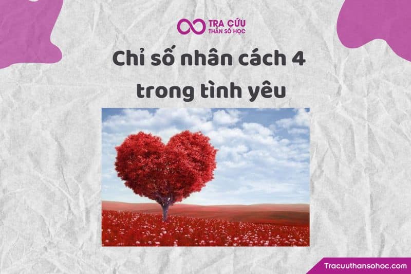 Chỉ số nhân cách 4 trong tình yêu Chỉ số nhân cách 4 trong tình yêu