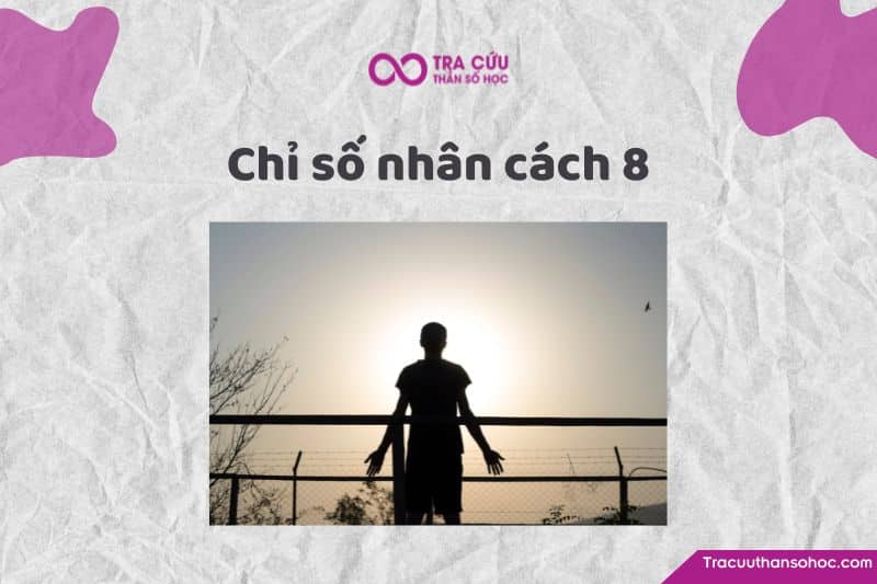 Chỉ số nhân cách 8 là gì? Đặc điểm tính cách và con đường tình yêu, sự nghiệp 1 Chỉ số nhân cách 8: Tìm hiểu về ý nghĩa, tính cách, tình yêu và sự nghiệp
