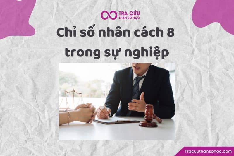 Chỉ số nhân cách 8 trong sự nghiệp Chỉ số nhân cách 8 trong sự nghiệp