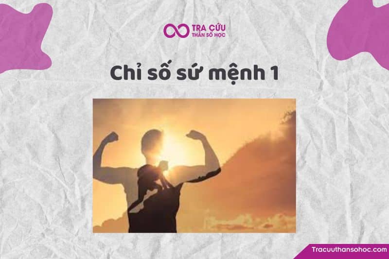 Chỉ số sứ mệnh 1 là gì? Đặc điểm tính cách, tình duyên và sự nghiệp như thế nào? 1 Chỉ số sứ mệnh 1: Tìm hiểu ưu nhược điểm, tình duyên và sự nghiệp