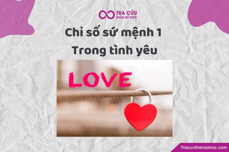 Chỉ số sứ mệnh 1 trong tình yêu Chỉ số sứ mệnh 1 trong tình yêu