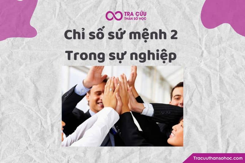 Chỉ số sứ mệnh 2 trong sự nghiệp