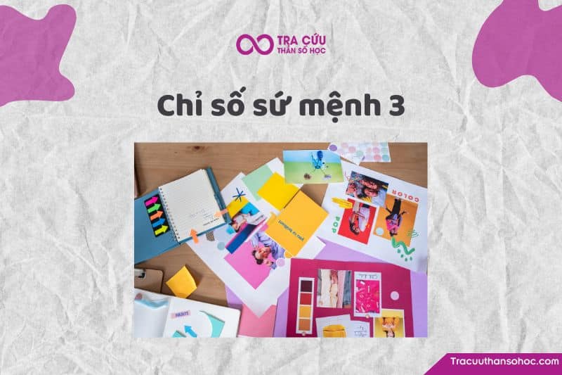 Chỉ số sứ mệnh 3 là gì? Đặc điểm tính cách, tình duyên và sự nghiệp như thế nào?