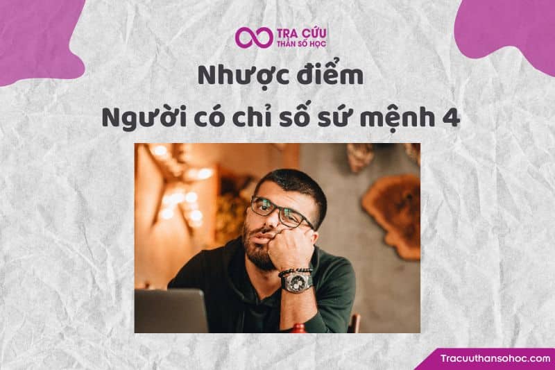 Nhược điểm người có chỉ số sứ mệnh 4
