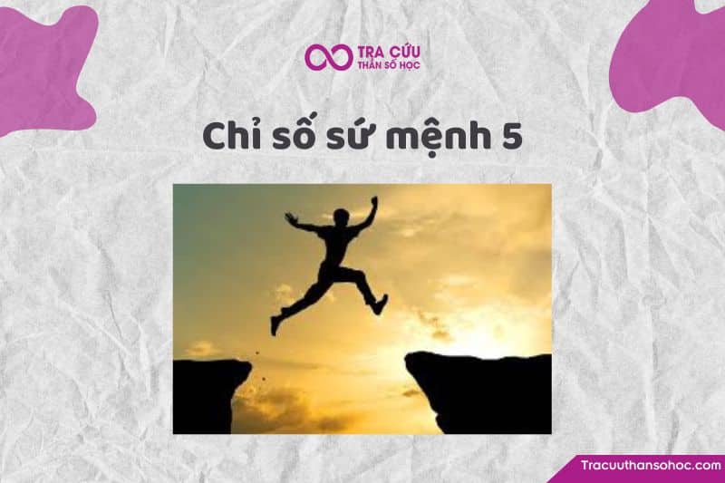 Chỉ số sứ mệnh 5 là gì? Đặc điểm tính cách, tình duyên và sự nghiệp như thế nào?
