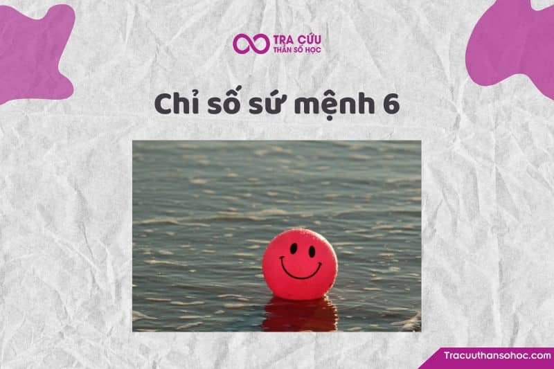 Chỉ số sứ mệnh 6 là gì? Đặc điểm tính cách, tình duyên và sự nghiệp như thế nào? 1 Chỉ số sứ mệnh 6 là gì? Đặc điểm của người có sứ mệnh số 6 như thế nào?