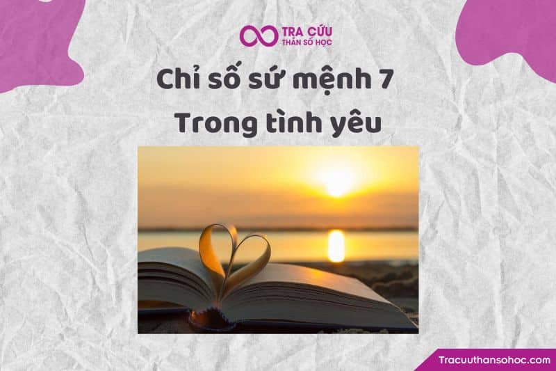 Chỉ số sứ mệnh 7 trong tình yêu Chỉ số sứ mệnh 7 trong tình yêu