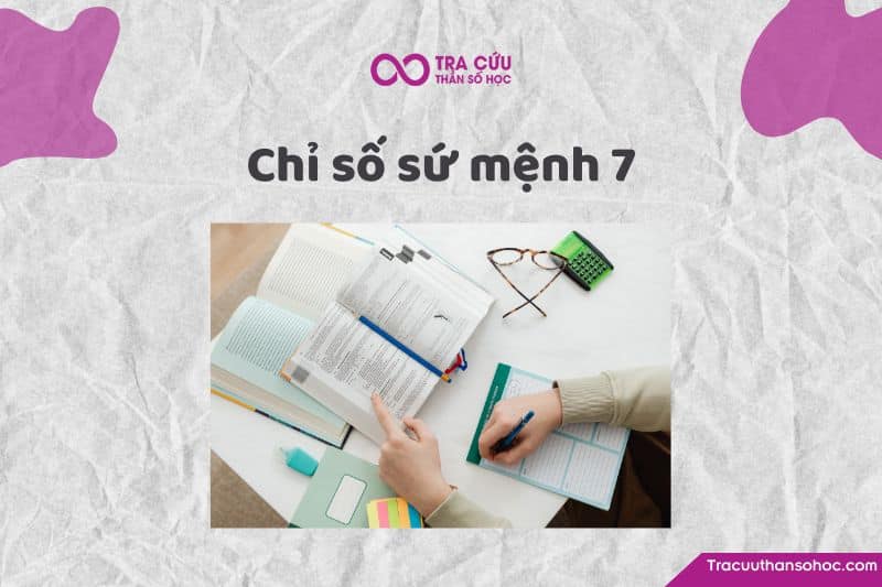 Chỉ số sứ mệnh 7 là gì? Đặc điểm tính cách, tình duyên và sự nghiệp như thế nào?