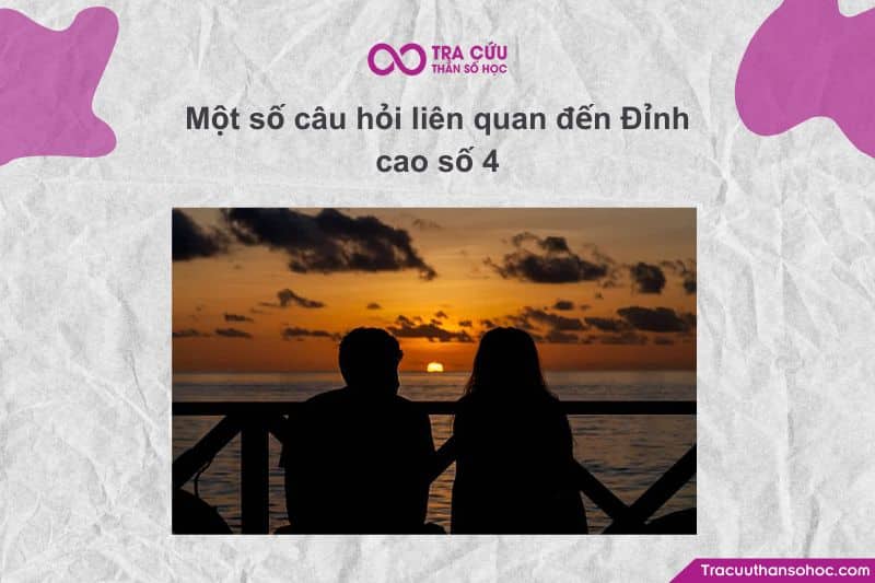Một số câu hỏi liên quan đến Đỉnh cao số 4 Một số câu hỏi liên quan đến Đỉnh cao số 4