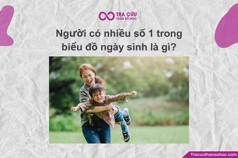 Người có nhiều số 1 trong biểu đồ ngày sinh có gì đặc biệt?