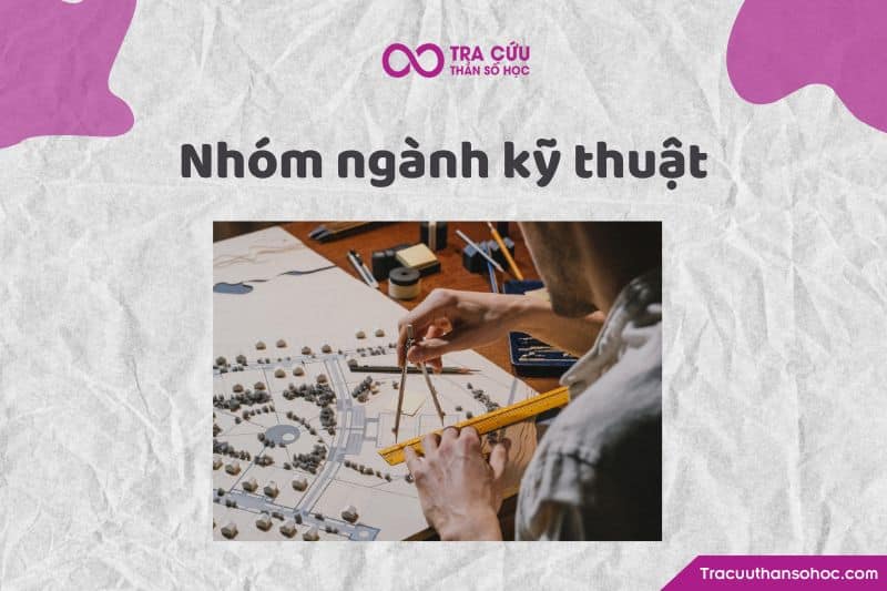 Nhóm ngành kỹ thuật Nhóm ngành kỹ thuật