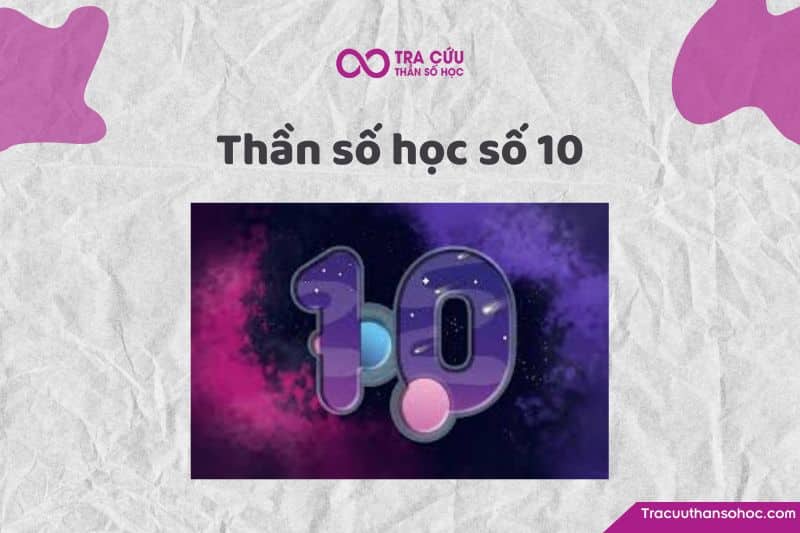 Ý nghĩa thần số học số 10 Ý nghĩa thần số học số 10