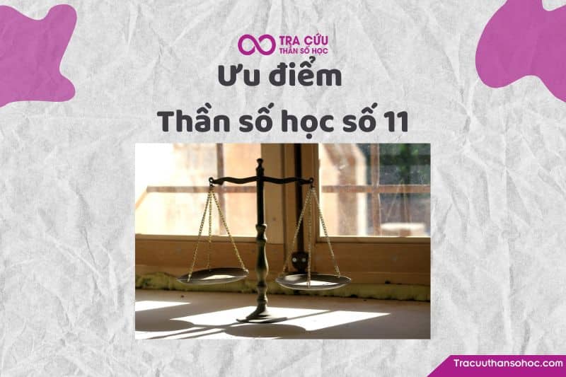 Ưu điểm thần số học số 11 Ưu điểm thần số học số 11