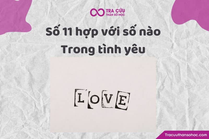 Số 11 hợp với số nào trong tình yêu Số 11 hợp với số nào trong tình yêu