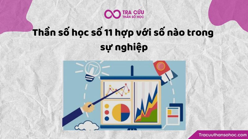 Thần số học số 11 hợp với số nào trong sự nghiệp