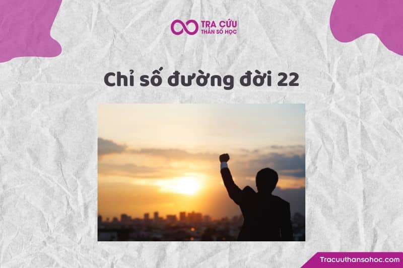 Chỉ số đường đời 22 Chỉ số đường đời 22