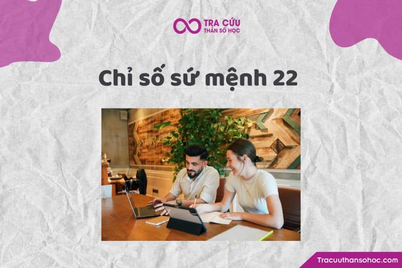 Chỉ số sứ mệnh 22 Chỉ số sứ mệnh 22