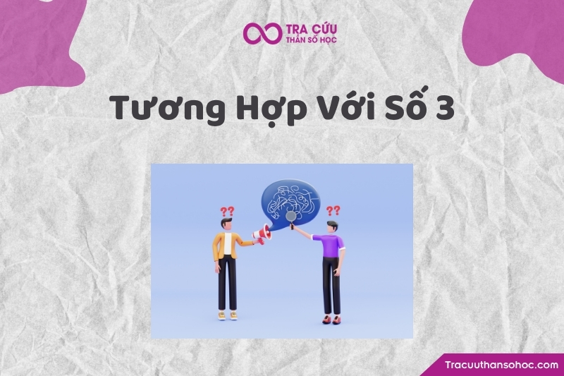 Trong thần số học, số 3 hợp với các con số 1, số 2, số 5, số 6, số 7, số 8, số 9 và số 11 Trong thần số học, số 3 hợp với các con số 1, số 2, số 5, số 6, số 7, số 8, số 9 và số 11