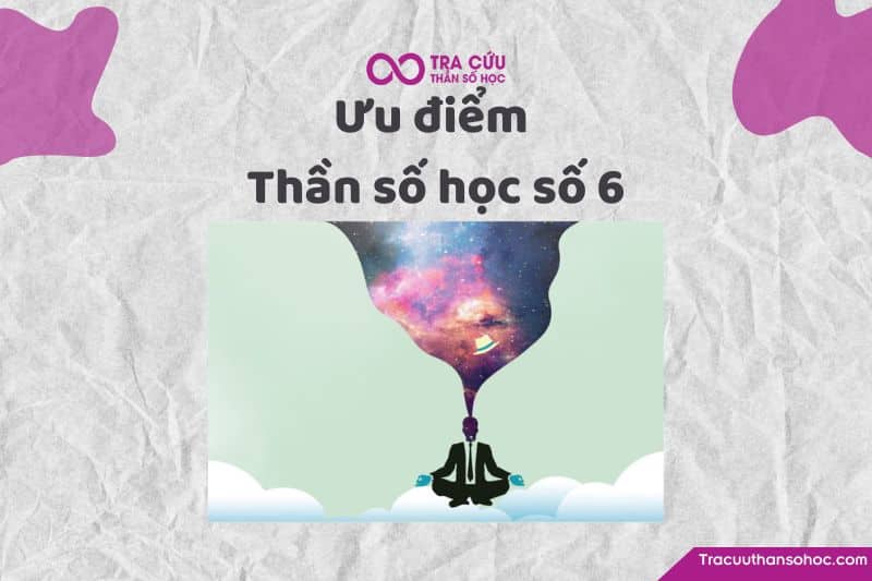 Ưu điểm thần số học số 6 Ưu điểm thần số học số 6
