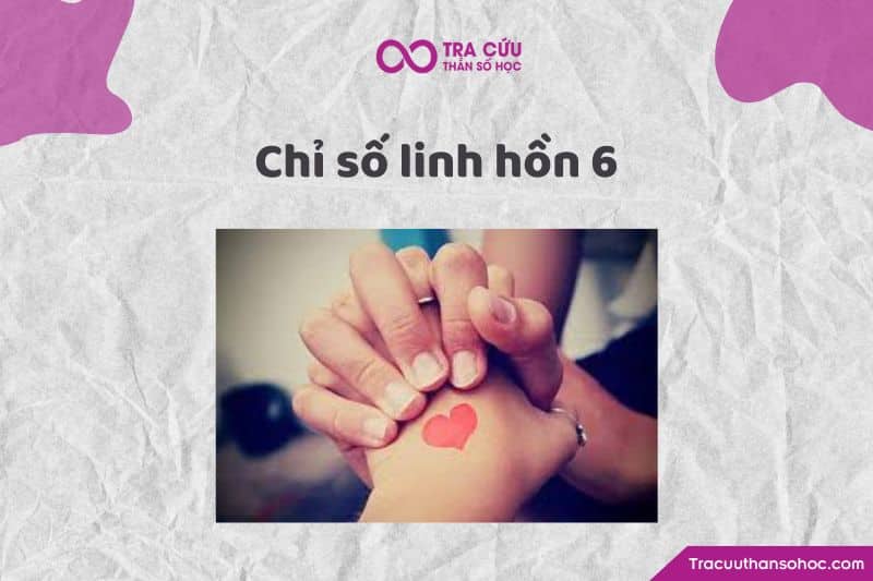 Chỉ số linh hồn 6 Chỉ số linh hồn 6