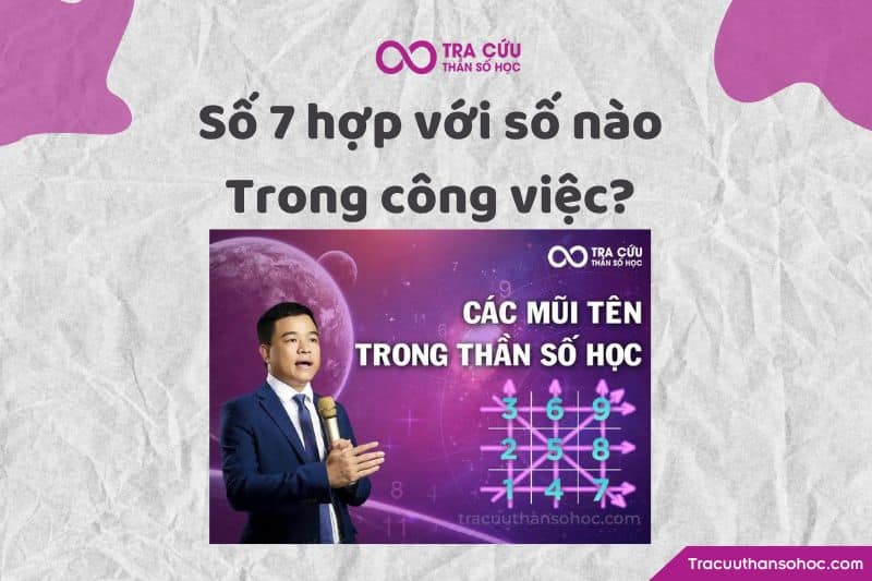 Số 7 hợp với số nào trong công việc Số 7 hợp với số nào trong công việc