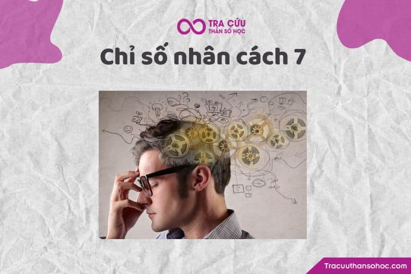 Chỉ số nhân cách 7 Chỉ số nhân cách 7