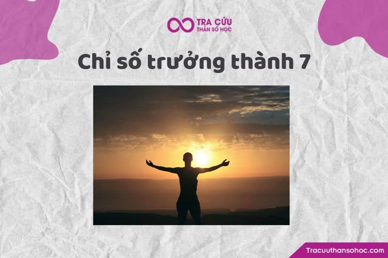 Chỉ số trưởng thành 7 Chỉ số trưởng thành 7
