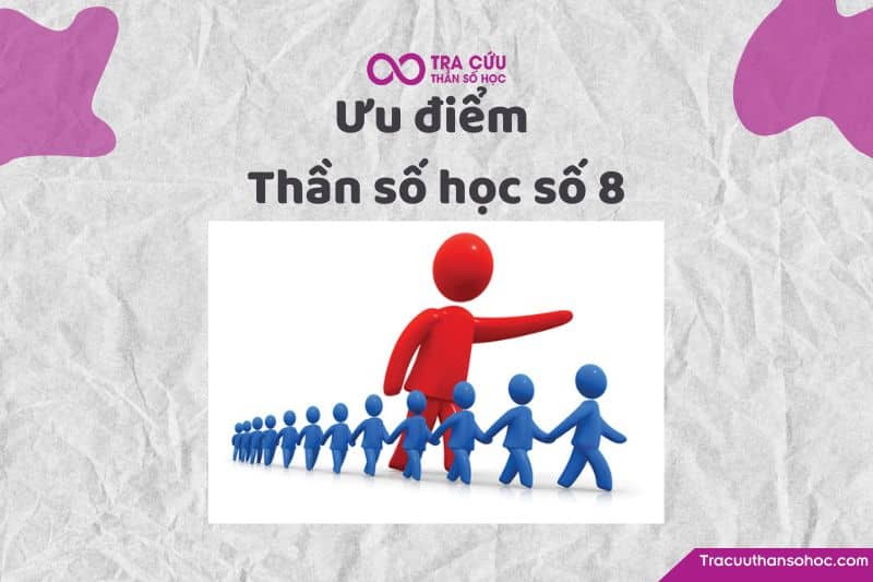Ưu điểm thần số học số 8 Ưu điểm thần số học số 8