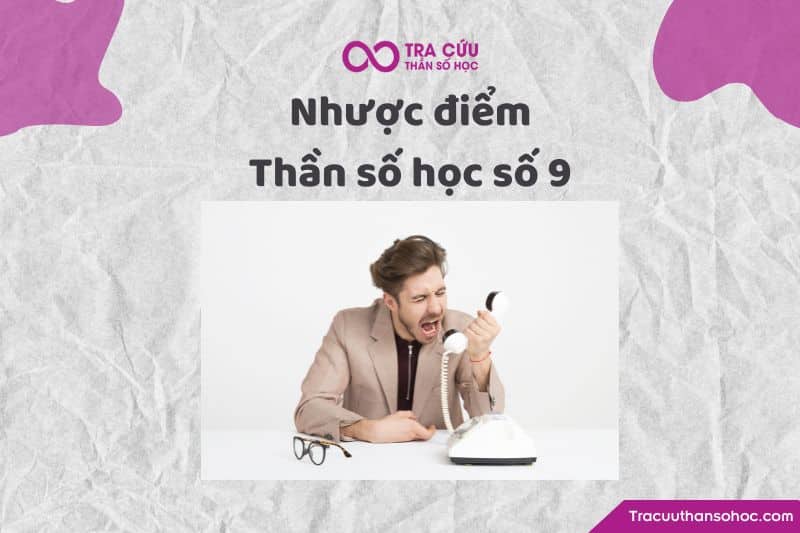 Nhược điểm thần số học số 9 Nhược điểm thần số học số 9