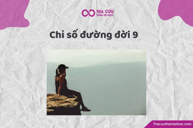 Chỉ số đường đời 9 Chỉ số đường đời 9