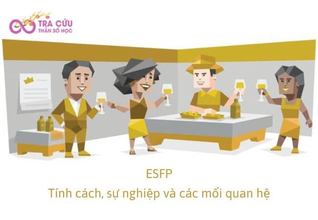 Nhóm tính cách ESFP có đặc điểm gì? Xu hướng phát triển công việc và các mối quan hệ 1 ESFP: Tính cách, sự nghiệp và các mối quan hệ